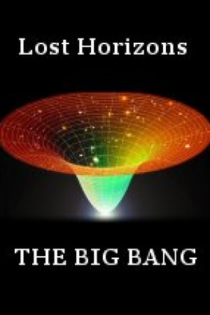 Lost Horizons The Big Bang