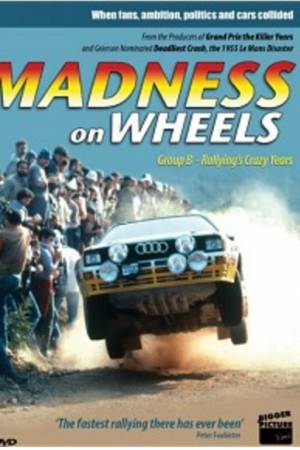 Madness on Wheels: Rallyings Craziest Years